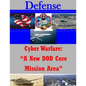 Cyber Warfare: "A New DOD Core Mission Area" - Paperback