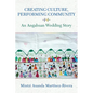 Creating Culture, Performing Community: An Angahuan Wedding Story - Paperback