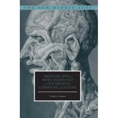 Medicine and the Seven Deadly Sins in Late Medieval Literature and Culture - Hardcover