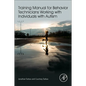 Training Manual for Behavior Technicians Working with Individuals with Autism - Paperback