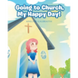Going to Church, My Happy Day! - Paperback