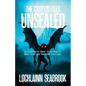 The Cryptid Files Unsealed: An Illustrated Guide to the World's Most Terrifying Unknown Creatures - Paperback