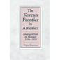 The Korean Frontier in America: Immigration to Hawaii 1896-1910 - Paperback