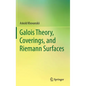 Galois Theory, Coverings, and Riemann Surfaces - Hardcover