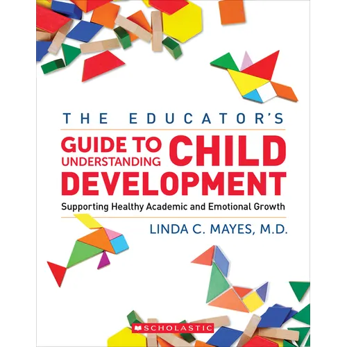 The Educator's Center Guide to Understanding Child Development: Supporting Healthy Academic and Emotional Growth - Paperback
