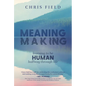 Meaning Making: Learning to Be Human Halfway Through Life - Hardcover