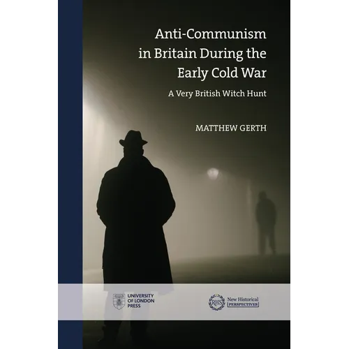 Anti-Communism in Britain During the Early Cold War: A Very British Witch Hunt - Paperback
