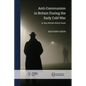 Anti-Communism in Britain During the Early Cold War: A Very British Witch Hunt - Paperback