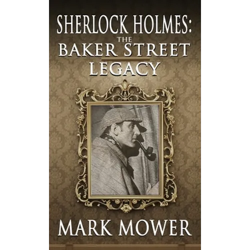 Sherlock Holmes: The Baker Street Legacy - Hardcover