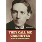 They Call Me Carpenter: A Tale of the Second Coming - Hardcover