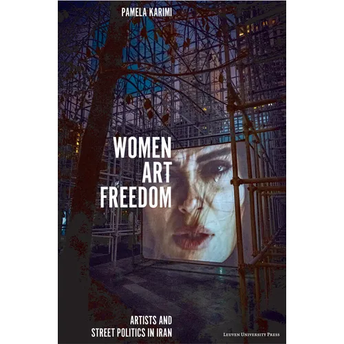 Women, Art, Freedom: Artists and Street Politics in Iran - Paperback