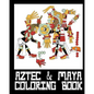 Aztec & Mayan Coloring Book - 26 Designs to Color in - Colouring Book: Only one design per page - Paperback