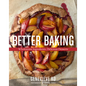 Better Baking: Wholesome Ingredients, Delicious Desserts - Hardcover