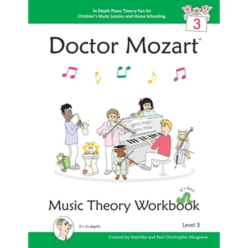 Doctor Mozart Music Theory Workbook Level 3: In-Depth Piano Theory Fun for Children's Music Lessons and HomeSchooling - For Beginners Learning a Music - Paperback