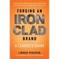 Forging An Ironclad Brand: A Leader's Guide - Paperback