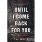 Until I Come Back for You - Paperback