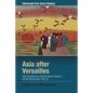 Asia After Versailles: Asian Perspectives on the Paris Peace Conference and the Interwar Order, 1919-33 - Paperback