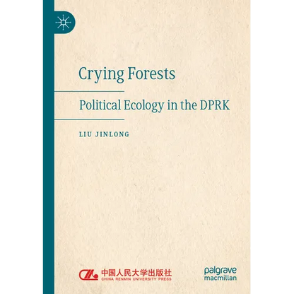 Crying Forests: Political Ecology in the Dprk - Paperback