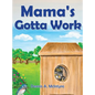 Mama's Gotta Work - Hardcover
