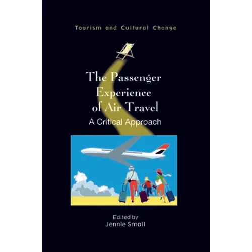 The Passenger Experience of Air Travel: A Critical Approach - Paperback