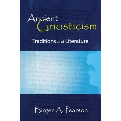 Ancient Gnosticism: Traditions and Literature - Paperback