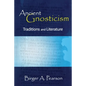 Ancient Gnosticism: Traditions and Literature - Paperback