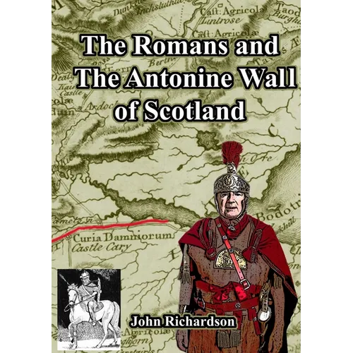 The Romans and The Antonine Wall of Scotland - Paperback