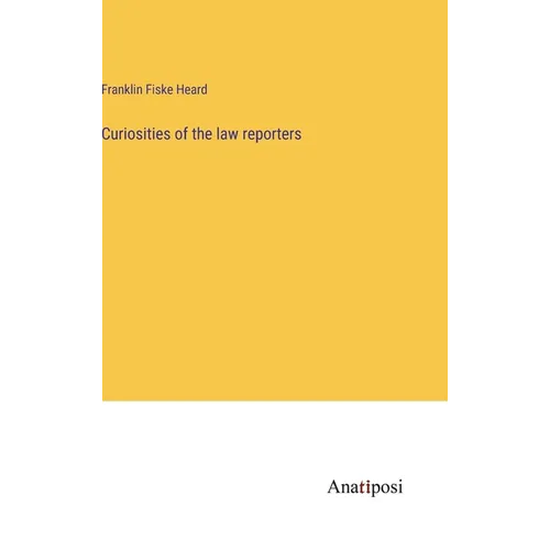 Curiosities of the law reporters - Hardcover