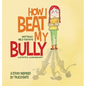 How I Beat My Bully: A story inspired by true events - Hardcover