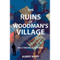 The Ruins of Woodmans' Village: An LT Nichols Mystery - Paperback