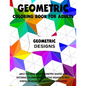 Geometric Coloring Book for Adults: Adult Coloring Books Geometric Shapes and Patterns Coloring Book Creative Designs to Help Stress Relieving, Relaxa - Paperback