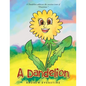 A Dandelion: A Story That Touches on the Sensitive Topic of "Flowerism." - Paperback