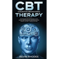 Cognitive Behavioral Therapy (CBT): Techniques for Retraining Your Brain and Managing Depression and Anxiety in Just 7 Weeks or Less: Techniques for R - Hardcover