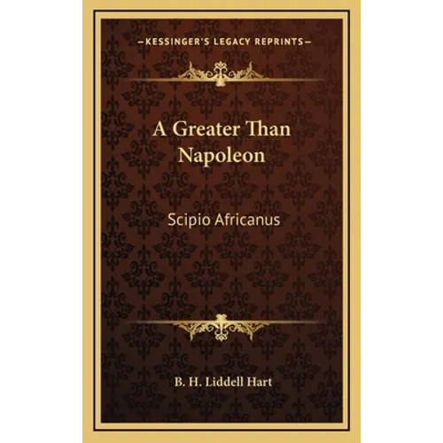 A Greater Than Napoleon: Scipio Africanus - Hardcover