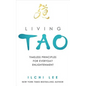 Living Tao: Timeless Principles for Everyday Enlightenment - Paperback
