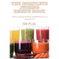 The Complete Juicing Recipe Book - Paperback