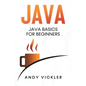 Java: Java Basics for Beginners - Paperback