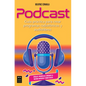 Podcast: Guía Práctica Para Crear Programas Radiofónicos Y Audiolibros - Paperback