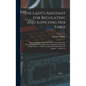 The Lady's Assistant for Regulating and Supplying Her Table: Being a Complete System of Cookery, Containing One Hundred and Fifty Select Bills of Fare - Hardcover