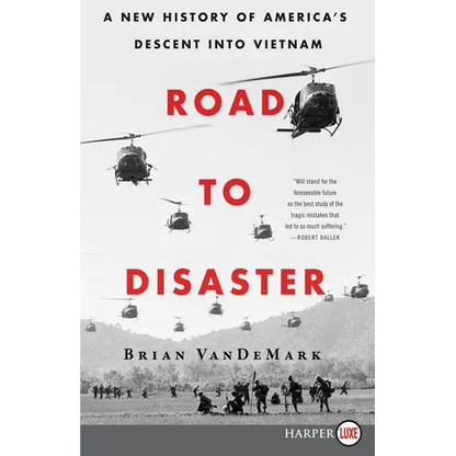 Road to Disaster: A New History of America's Descent Into Vietnam - Paperback