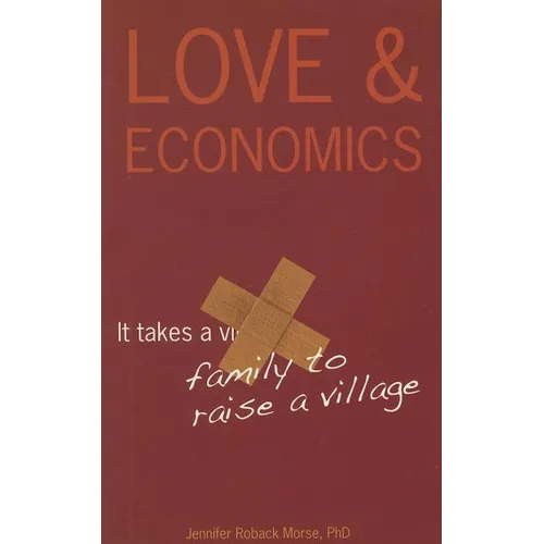 Love & Economics: It Takes a Family to Raise a Village - Paperback