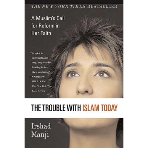 The Trouble with Islam Today: A Muslim's Call for Reform in Her Faith - Paperback