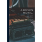 A Kitchen Manual - Paperback