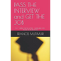 PASS THE INTERVIEW and GET THE JOB: CV - Application Letter - Interview Tips - Induction Process - Paperback