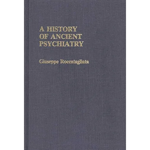 A History of Ancient Psychiatry - Hardcover