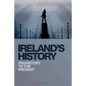 Ireland's History: Prehistory to the Present - Paperback