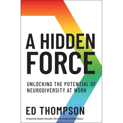 A Hidden Force: Unlocking the Potential of Neurodiversity at Work - Hardcover