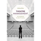 Theatre Management: Arts Leadership for the 21st Century - Paperback