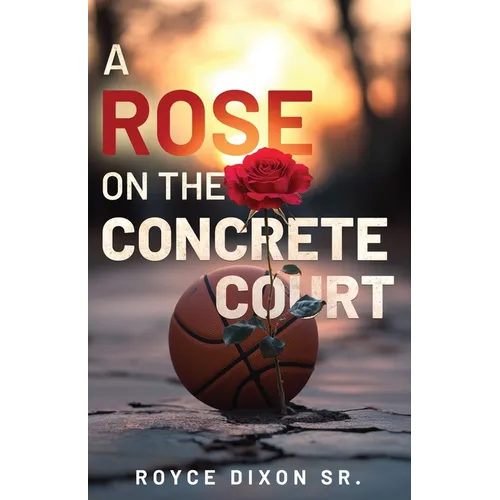 A Rose on the Concrete Court - Paperback