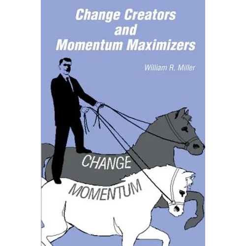 Change Creators and Momentum Maximizers: A different view of management's role - Paperback